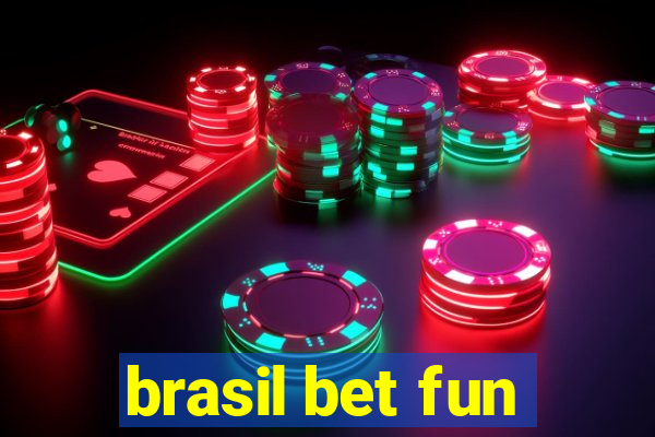 brasil bet fun