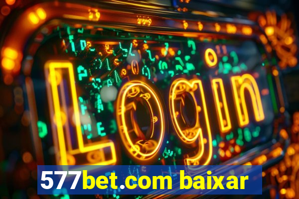 577bet.com baixar