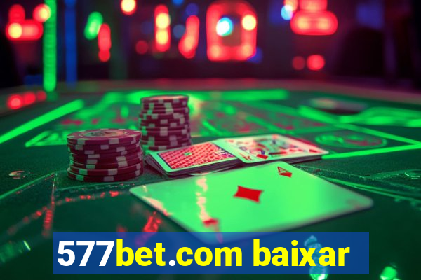 577bet.com baixar