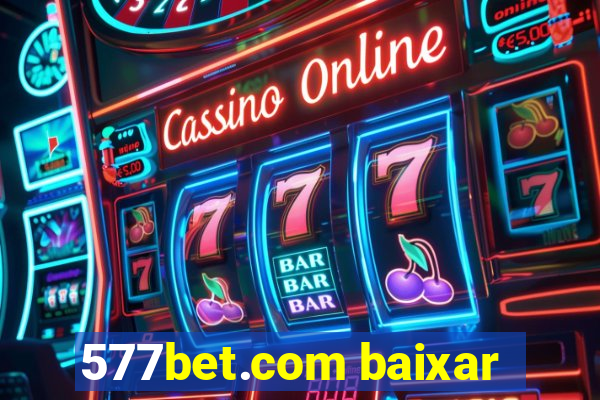 577bet.com baixar