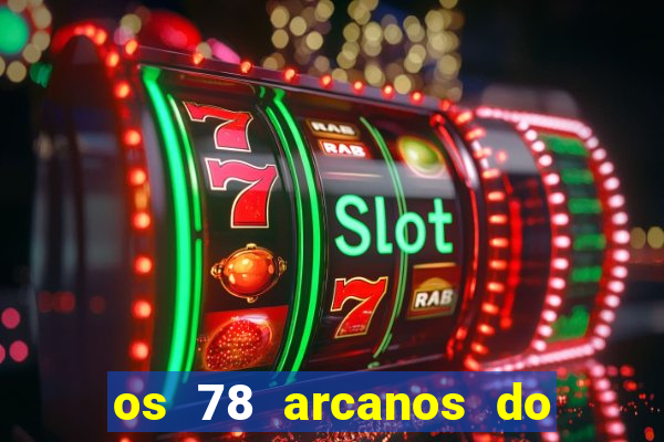 os 78 arcanos do tarot e seus significados