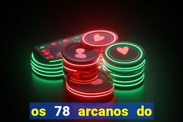 os 78 arcanos do tarot e seus significados