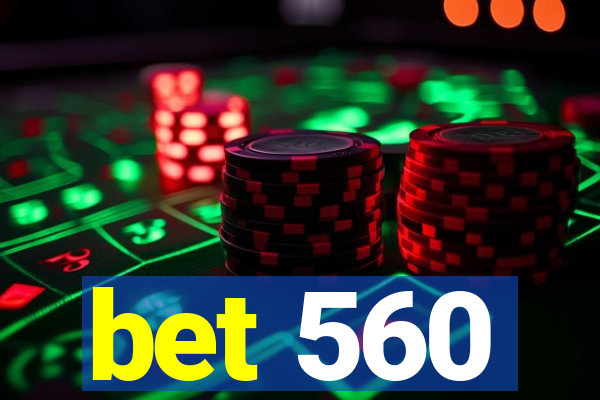 bet 560