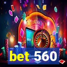 bet 560