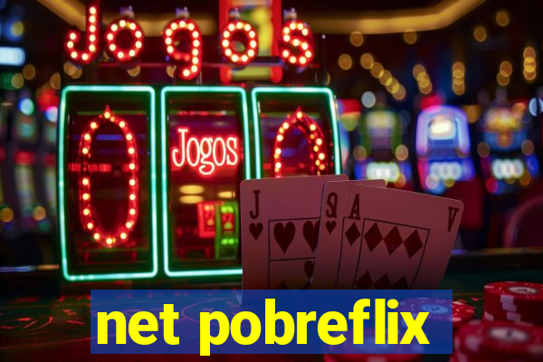 net pobreflix