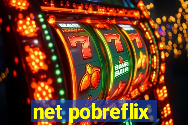 net pobreflix