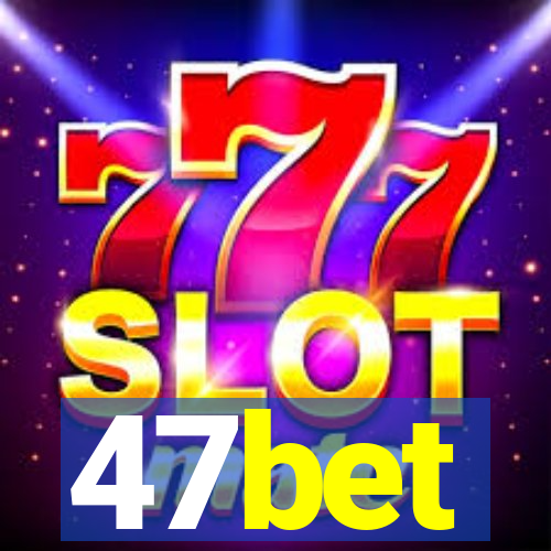 47bet
