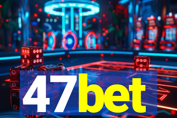 47bet