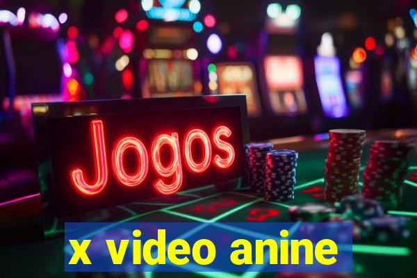 x video anine