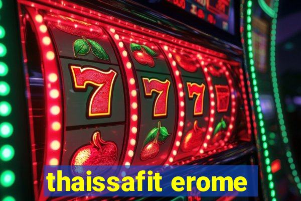 thaissafit erome