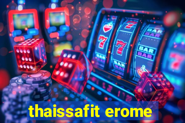 thaissafit erome