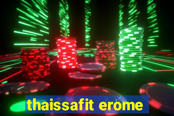 thaissafit erome