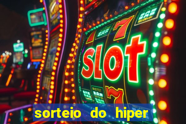 sorteio do hiper cap de hoje ao vivo