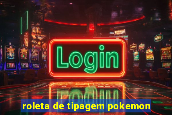 roleta de tipagem pokemon