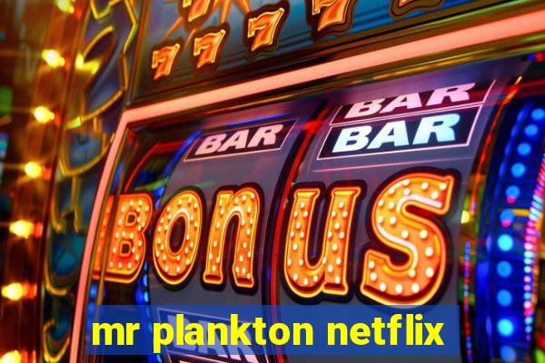 mr plankton netflix