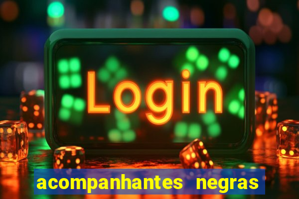 acompanhantes negras em sp