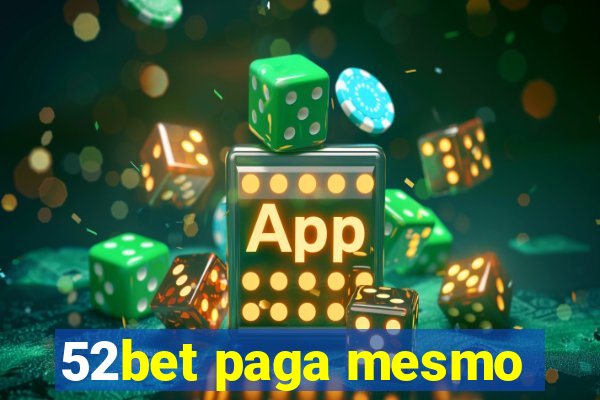 52bet paga mesmo