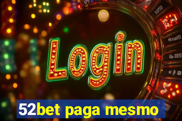52bet paga mesmo