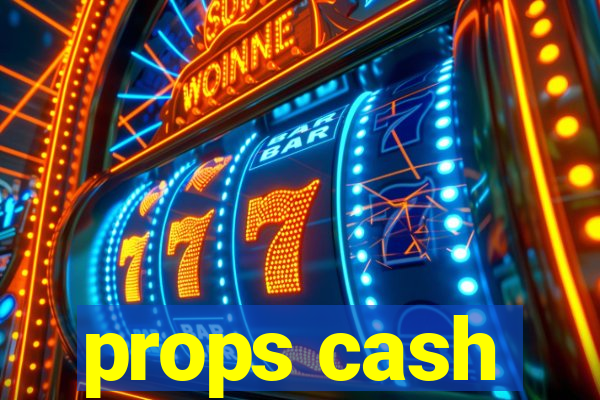 props cash