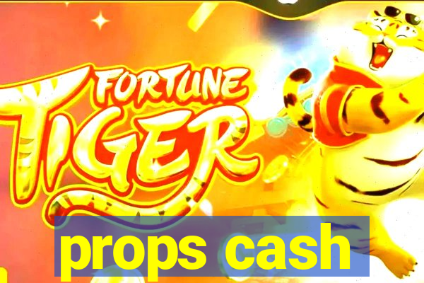 props cash