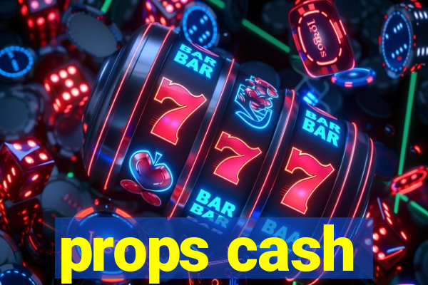 props cash