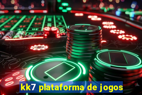 kk7 plataforma de jogos