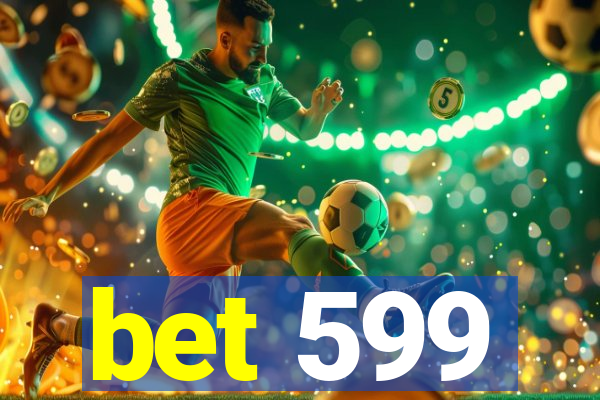 bet 599