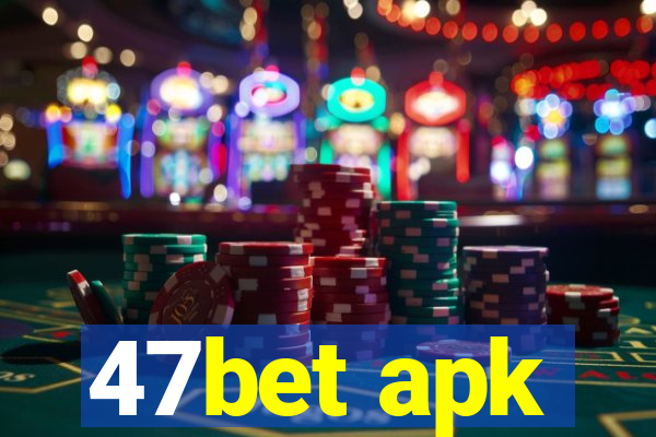 47bet apk