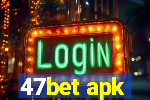 47bet apk