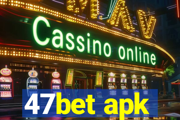 47bet apk