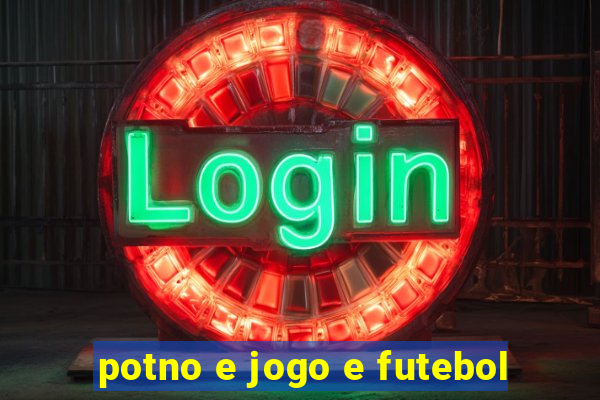 potno e jogo e futebol
