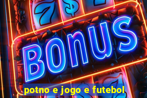 potno e jogo e futebol