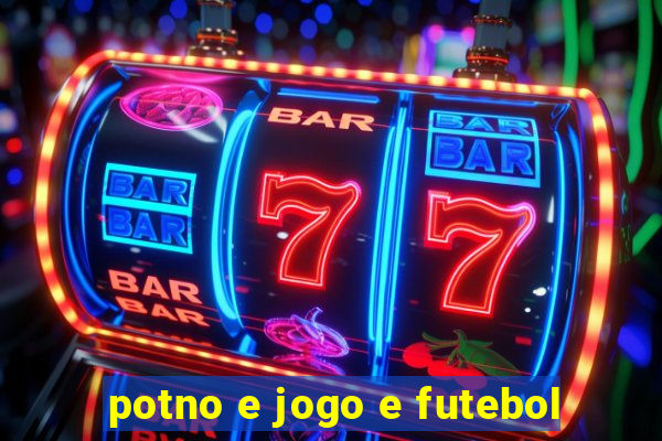 potno e jogo e futebol