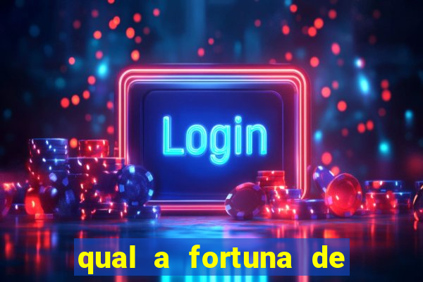 qual a fortuna de fernandin oig