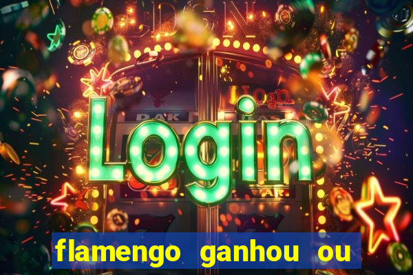 flamengo ganhou ou perdeu hoje