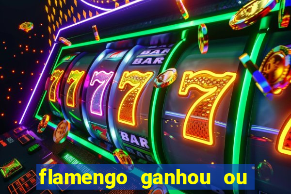 flamengo ganhou ou perdeu hoje