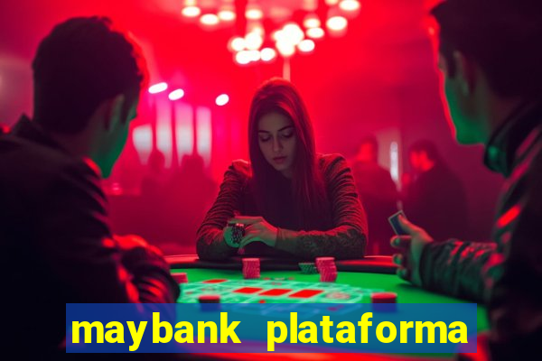 maybank plataforma de jogos