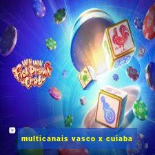 multicanais vasco x cuiaba