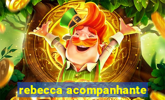 rebecca acompanhante