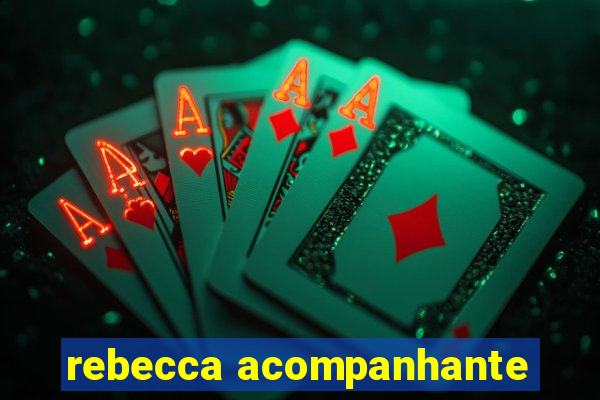 rebecca acompanhante
