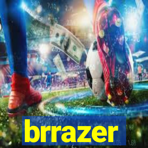brrazer