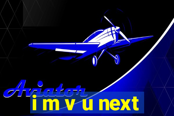 i m v u next