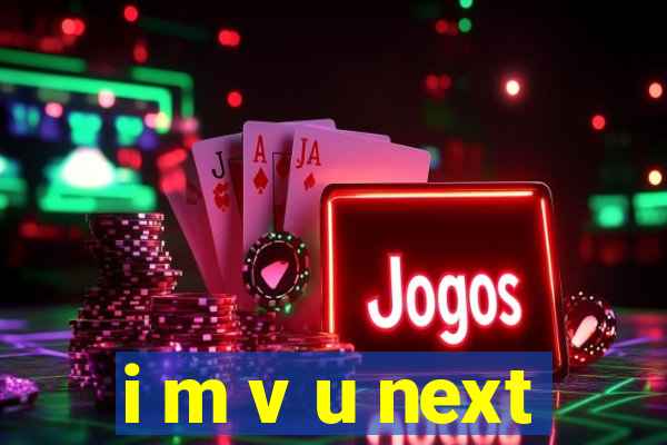 i m v u next