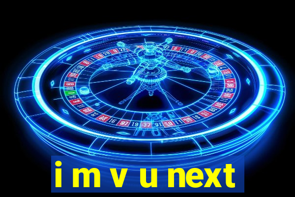 i m v u next