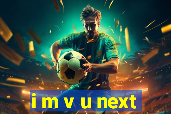 i m v u next