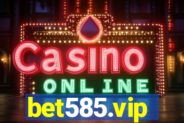 bet585.vip