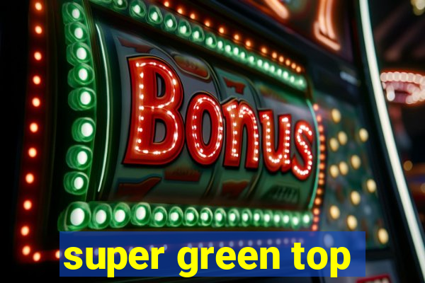 super green top