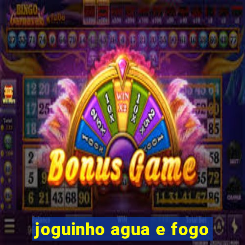 joguinho agua e fogo