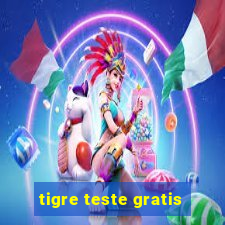 tigre teste gratis
