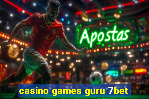 casino games guru 7bet